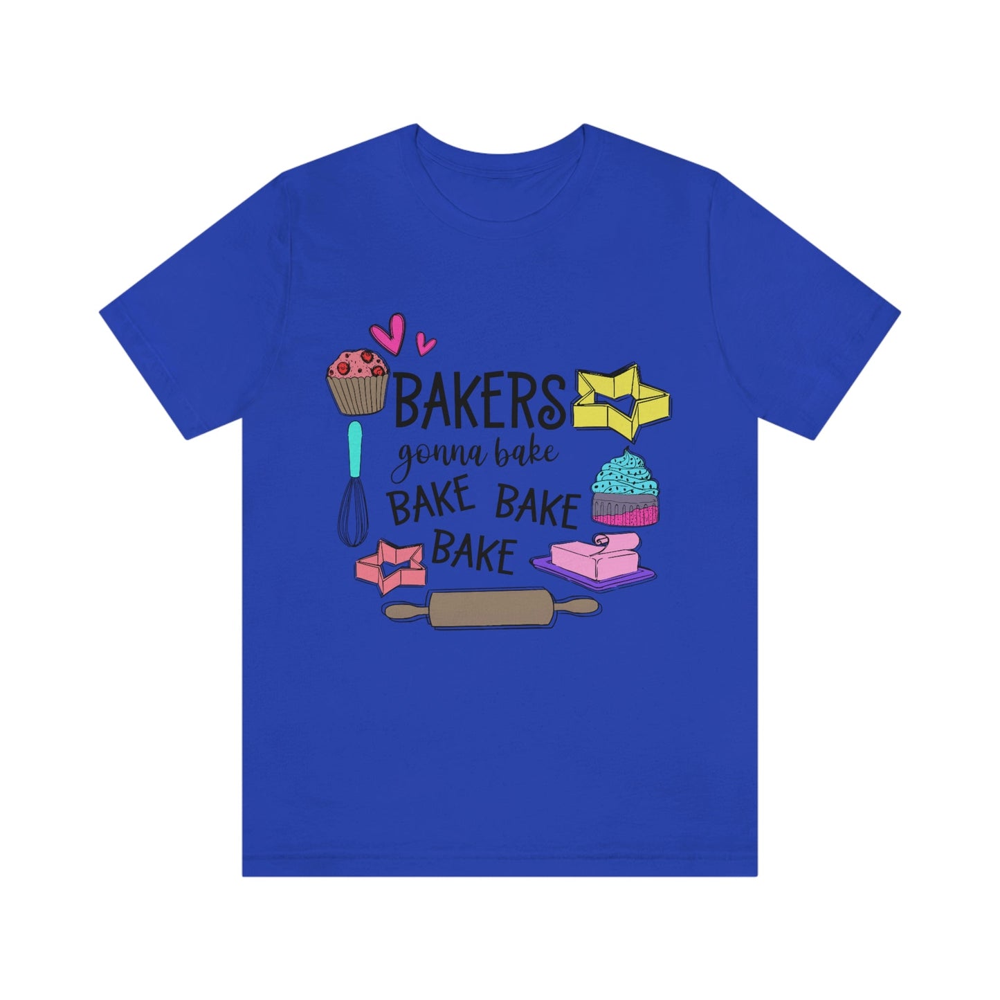 Bakers Gonna Bake, Bake, Bake Jersey Short Sleeve Tee