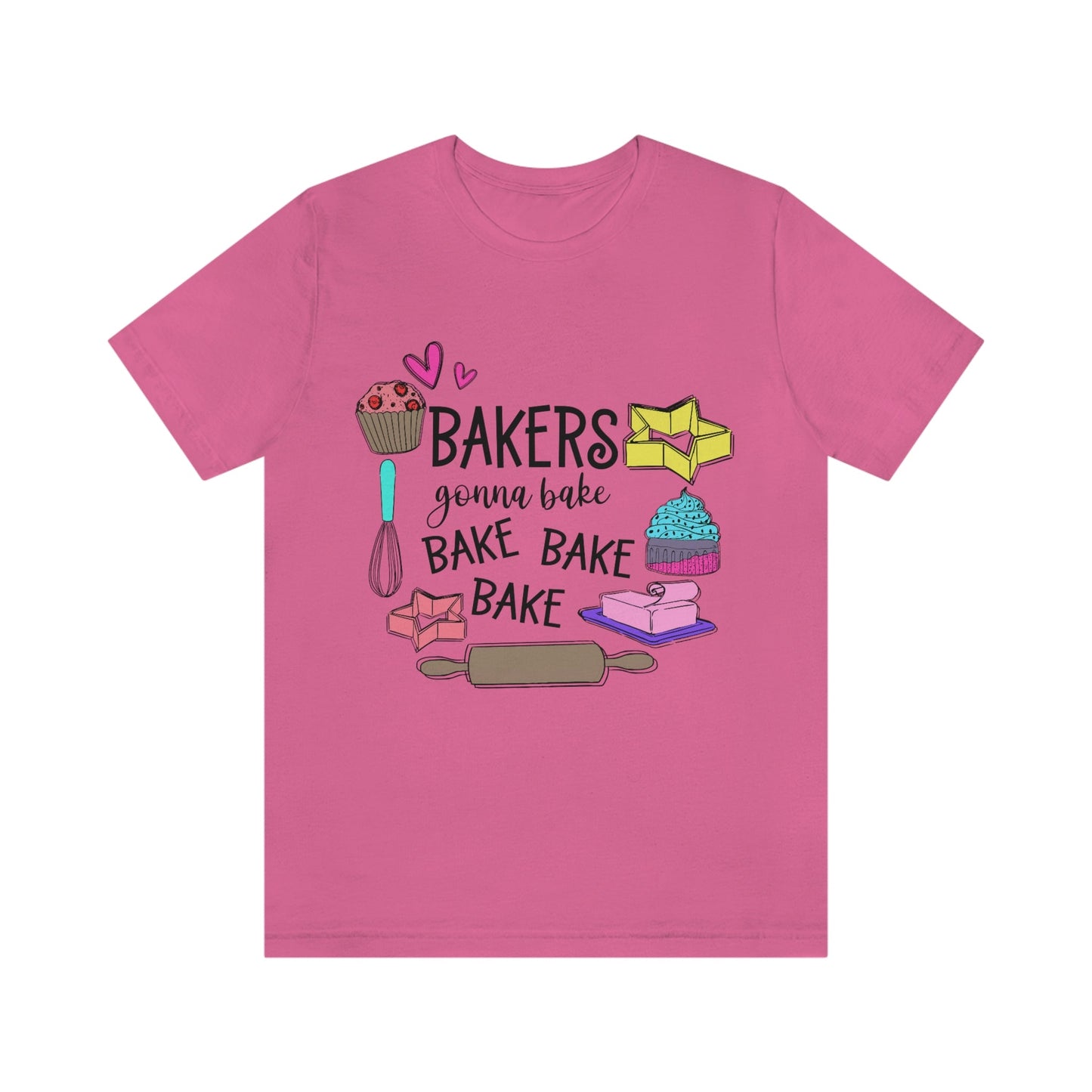 Bakers Gonna Bake, Bake, Bake Jersey Short Sleeve Tee