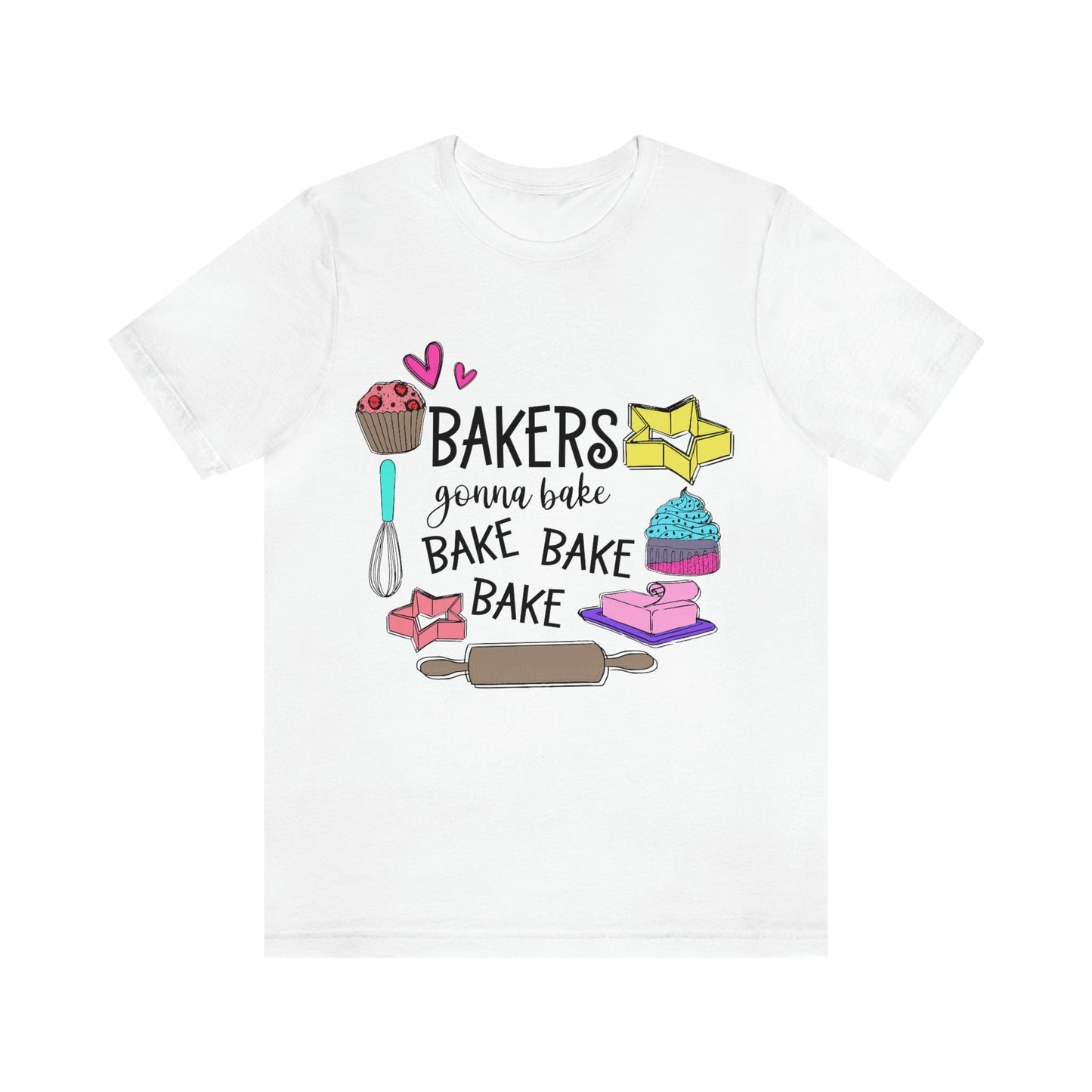 Bakers Gonna Bake, Bake, Bake Jersey Short Sleeve Tee