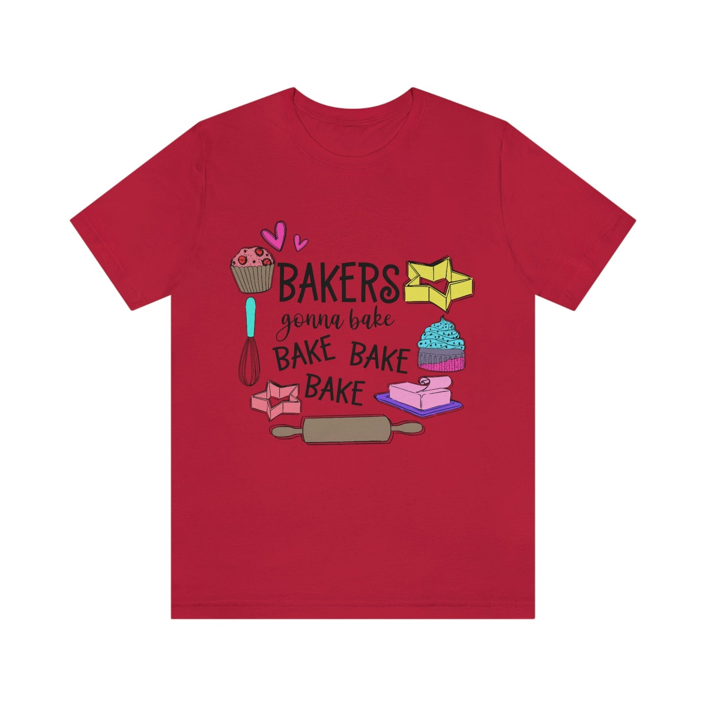 Bakers Gonna Bake, Bake, Bake Jersey Short Sleeve Tee