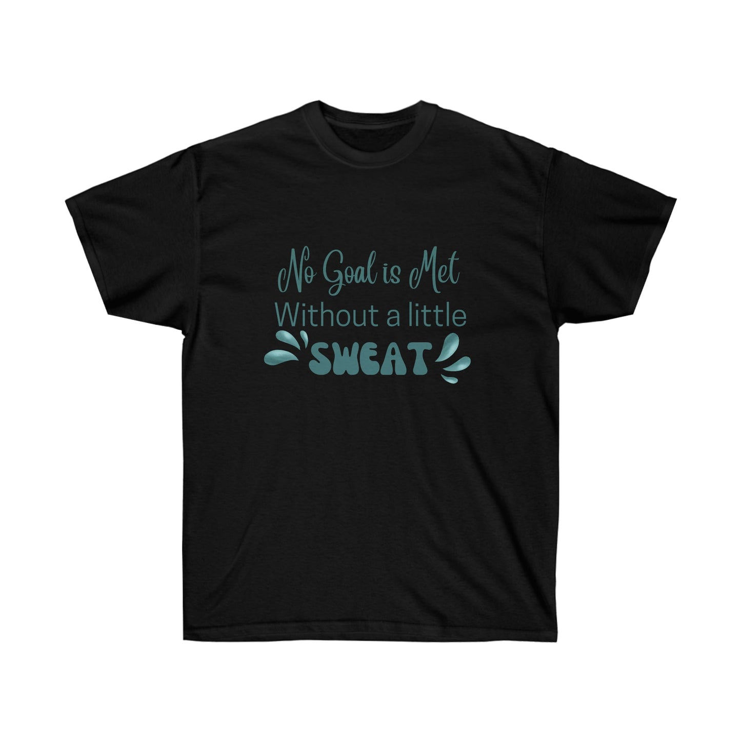 No Goal is Met Without a Little Sweat Unisex Ultra Cotton Tee