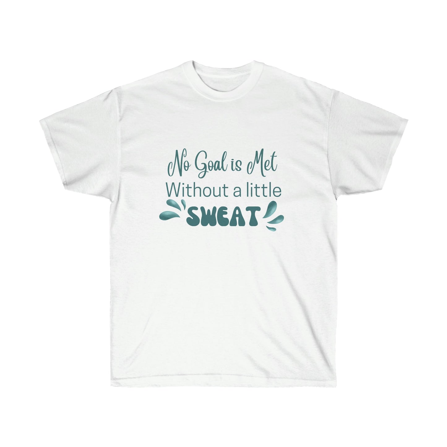No Goal is Met Without a Little Sweat Unisex Ultra Cotton Tee